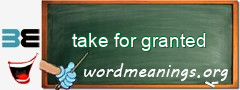 WordMeaning blackboard for take for granted